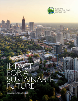 Impact for a Sustainable Future Annual Report 2016 Atlanta Better Buildings Challenge Introduction | 03