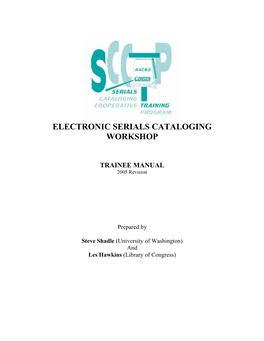 Electronic Serials Cataloging Workshop Trainee Manual