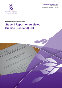 Stage 1 Report on Assisted Suicide (Scotland) Bill Produced and Published in Scotland on Behalf of the Scottish Parliamentary Corporate Body by APS Group Scotland