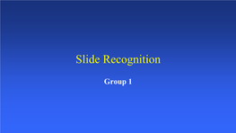 Slide Recognition