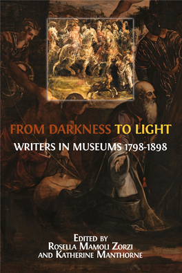 FROM DARKNESS to LIGHT WRITERS in MUSEUMS 1798-1898 Edited by Rosella Mamoli Zorzi and Katherine Manthorne