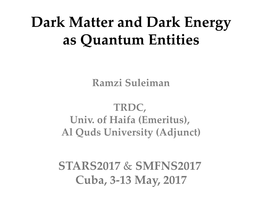 Dark Matter and Dark Energy As Quantum Entities