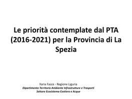 Le Priorità Contemplate Dal PTA (2016-2021) Per La Provincia Di La Spezia