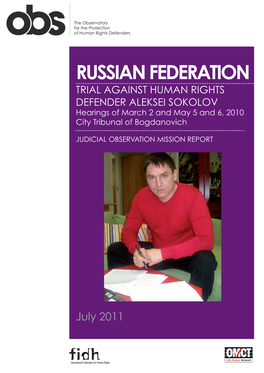 RUSSIAN FEDERATION TRIAL AGAINST HUMAN RIGHTS DEFENDER ALEKSEI SOKOLOV Hearings of March 2 and May 5 and 6, 2010 City Tribunal of Bogdanovich