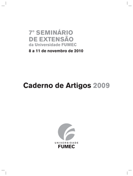 Caderno De Artigos 2009 Ficha Técnica – Caderno De Artigos – 7º Seminário De Extensão Da Universidade FUMEC