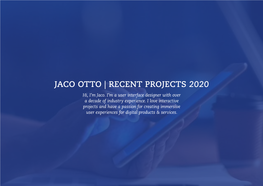 JACO OTTO | RECENT PROJECTS 2020 Hi, I’M Jaco