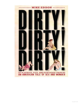 Dirty! Dirty!: of Playboys, Pigs, and Penthouse Paupers-An American Tale of Sex and Wonder, Mike Edison, Soft Skull Press, 2011, 1593764677, 9781593764678, 320 Pages