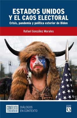 ESTADOS UNIDOS Y EL CAOS ELECTORAL Crisis, Pandemia Y Política Exterior De Biden