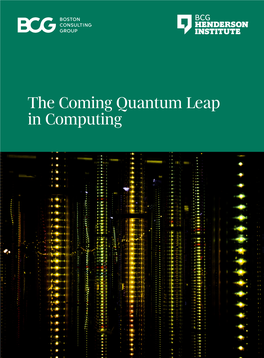 The Coming Quantum Leap in Computing the Boston Consulting Group (BCG) Is a Global Management Consulting Firm and the World’S Leading Advisor on Business Strategy