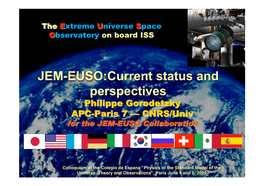 JEM-EUSO:Current Status and Perspectives Philippe Gorodetzky APC-Paris 7 — CNRS/Univ for the JEM-EUSO Collaboration