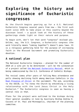 Exploring the History and Significance of Eucharistic Congresses