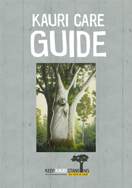 Kauri Care Guide About This Booklet This Booklet Is for Landowners, Managers and Occupiers with Kauri on Their Land