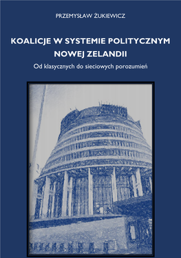 KOALICJE W SYSTEMIE POLITYCZNYM NOWEJ ZELANDII Od Klasycznych Do Sieciowych Porozumień