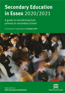 Secondary Education in Essex 2020/2021 a Guide to Transferring from Primary to Secondary School