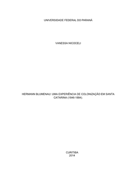 Universidade Federal Do Paraná Vanessa Nicoceli Hermann Blumenau: Uma Experiência De Colonização Em Santa Catarina (1846-188