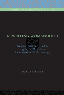 Rewriting Womanhood, Nancy Lagreca Explores the Subversive Refigurings of I T Womanhood in Three Novels by Women Writers: La Hija Del Bandido (1887) by I N