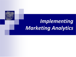 Implementing Marketing Analytics Implementing Marketing Analytics