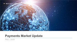 Payments Market Update FALL 2020 Payments Market Update—Fall 2020