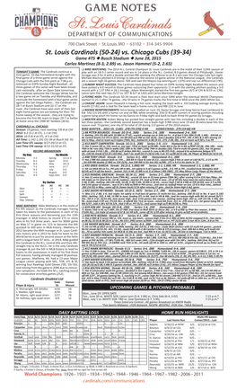 St. Louis Cardinals (50-24) Vs. Chicago Cubs (39-34) Game #75 N Busch Stadium N June 28, 2015 Carlos Martinez (8-3, 2.89) Vs