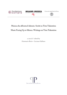 Gianmario Borio, Luciana Galliano, Musica Che Affronta Il Silenzio. Scritti Su Tōru Takemitsu, Pavia, Pavia University Press, 2