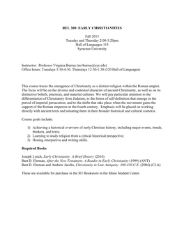 REL 309: EARLY CHRISTIANITIES Fall 2013 Tuesday and Thursday 2:00-3:20Pm Hall of Languages 115 Syracuse University Instructor