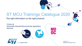 ST MCU Trainings Catalogue 2020 the Right Information on the Right Products