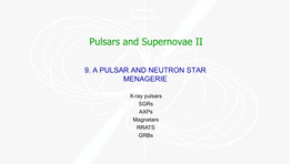 X-Ray Pulsars Sgrs Axps Magnetars RRATS Grbs X-Ray Pulsars • We Have Seen How Radio Pulsars Are Powered by the Rotational Kinetic Energy of the Neutron Star