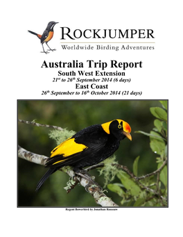 Australia Trip Report South West Extension 21St to 26Th September 2014 (6 Days) East Coast Th Th 26 September to 16 October 2014 (21 Days)