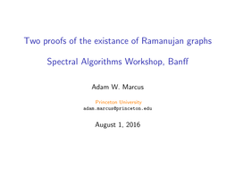 Two Proofs of the Existance of Ramanujan Graphs Spectral