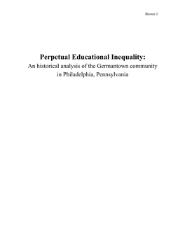 Perpetual Educational Inequality: an Historical Analysis of the Germantown Community in Philadelphia, Pennsylvania Brown 2
