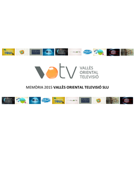 Memòria 2015 Vallès Oriental Televisió Slu
