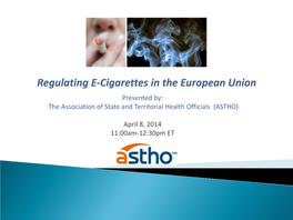 E-Cigarettes in the European Union ◦ Dominik Schnichels, Head of Unit, DG SANCO, Substances of Human Origin and Tobacco Control, European Commission