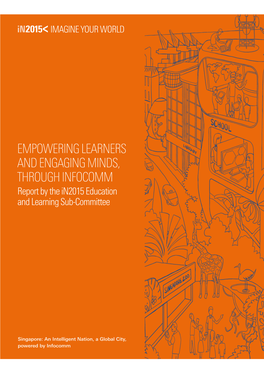 EMPOWERING LEARNERS and ENGAGING MINDS, THROUGH INFOCOMM Report by the In2015 Education and Learning Sub-Committee