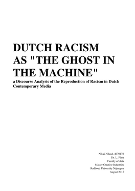 DUTCH RACISM AS "THE GHOST in the MACHINE" a Discourse Analysis of the Reproduction of Racism in Dutch Contemporary Media
