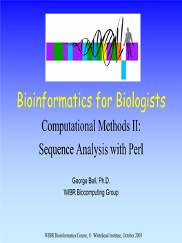 Bioinformatics for Biologists Computational Methods II: Sequence Analysis with Perl