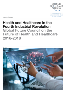 Health and Healthcare in the Fourth Industrial Revolution Global Future Council on the Future of Health and Healthcare 2016-2018