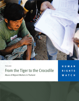 From the Tiger to the Crocodile RIGHTS Abuse of Migrant Workers in Thailand WATCH