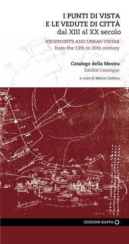 I PUNTI DI VISTA E LE VEDUTE DI CITTÀ Dal XIII Al XX Secolo VIEWPOINTS and URBAN VISTAS from the 13Th to 20Th Century