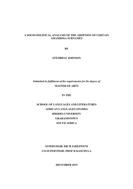 A SOCIO-POLITICAL ANALYSIS of the ADOPTION of CERTAIN AMAXHOSA SURNAMES by STEMBELE JOHNSON Submitted in Fulfilment of the Requi