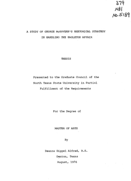A STUDY of GEORGE Mcgovern's RHETORICAL STRATEGY in HANDLING the EAGLETON AFFAIR THESIS Presented to the Graduate Council Of