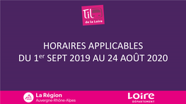 HORAIRES APPLICABLES DU 1Er SEPT 2019 AU 24 AOÛT 2020