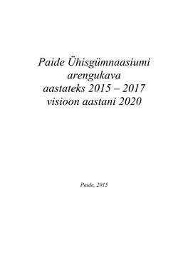 Paide Ühisgümnaasiumi Arengukava Aastateks 2015 – 2017 Visioon Aastani 2020