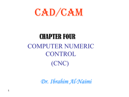 Computer Numerical Control CNC Is Used to Distinguish This Type of NC from Its Technological Predecessors That Were Based Entirely on a Hard-Wired Electronics