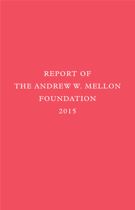 REPORT of the ANDREW W. MELLON FOUNDATION 2015 01 84952 Mellon Front 6/6/16 9:52 AM Page 1