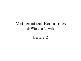 Mathematical Economics Dr Wioletta Nowak