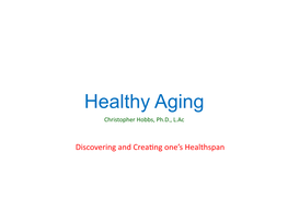 Healthy Aging Christopher Hobbs, Ph.D., L.Ac