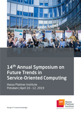 14Th Annual Symposium on Future Trends in Service-Oriented Computing Hasso Plattner Institute Potsdam | April 10 – 12, 2019
