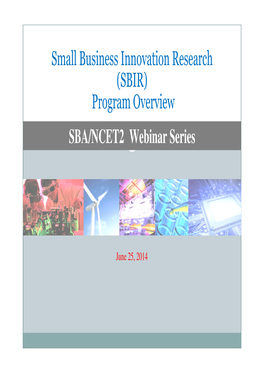 Small Business Innovation Research (SBIR) Program Overview SBA/NCET2 Webinar Series