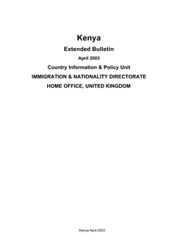 Kenya Extended Bulletin April 2003 Country Information & Policy Unit IMMIGRATION & NATIONALITY DIRECTORATE HOME OFFICE, UNITED KINGDOM