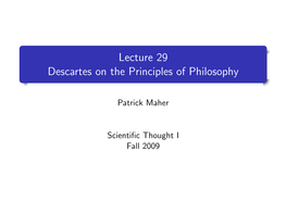 Lecture 29 Descartes on the Principles of Philosophy